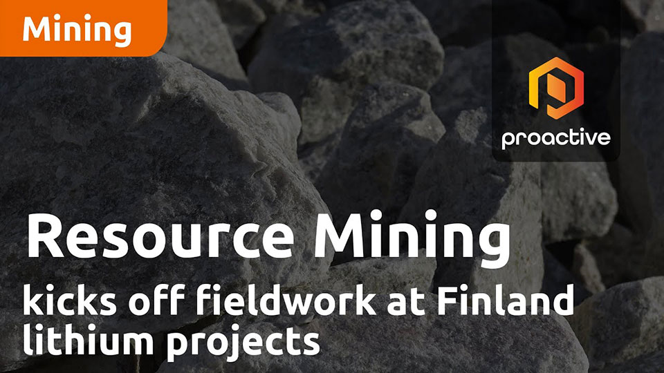 Proactive: Resource Mining kicks off fieldwork at Finland lithium projects
